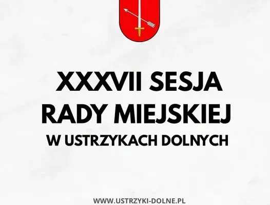 XXXVII sesja Rady Miejskiej w Ustrzykach Dolnych – 28 września 2026